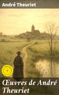 Œuvres de André Theuriet - André Theuriet - E-Book