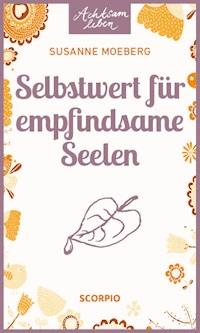 Selbstwert für empfindsame Seelen - Susanne Moeberg - E-Book