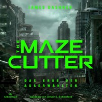 The Maze Cutter 1: The Maze Cutter - Das Erbe der Auserwählten - James Dashner - Hörbuch