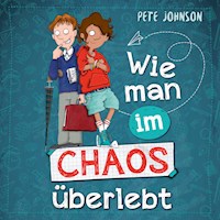 Wie man im Chaos überlebt - Pete Johnson - Hörbuch