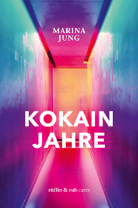 Kokainjahre - Marina Jung - E-Book
