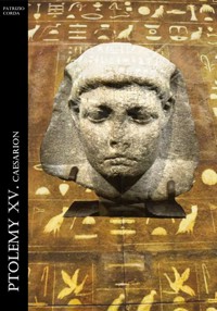 Ptolemy XV. Caesarion - Patrizio Corda - E-Book