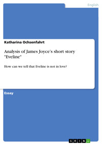 Analysis of James Joyce’s short story "Eveline" - Katharina Ochsenfahrt - E-Book