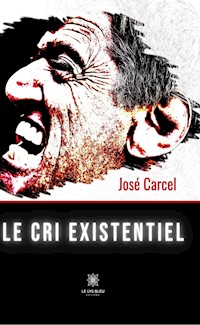 Le cri existentiel - José Carcel - E-Book