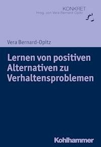 Lernen von positiven Alternativen zu Verhaltensproblemen - Vera Bernard-Opitz - E-Book