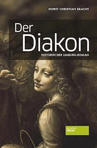 Der Diakon - Horst Christian Bracht - E-Book