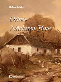 Deines Nächsten Haus - Holda Schiller - E-Book