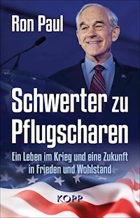 Schwerter zu Pflugscharen - Ron Paul - E-Book