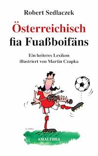 Österreichisch fia Fuaßboifäns - Robert Sedlaczek - E-Book