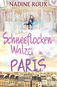 Schneeflockenwalzer in Paris - Nadine Roux - E-Book