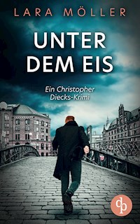 Unter dem Eis | Ein spannender Krimi über einen Hamburger Privatdetektiv - Lara Möller - E-Book
