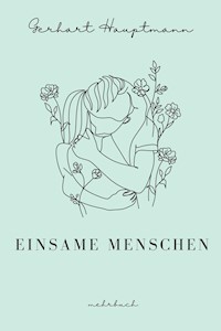 Einsame Menschen - Gerhart Hauptmann - E-Book