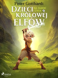 Dzieci królowej elfów 7 – Na śmierć i życie - Peter Gotthardt - E-Book