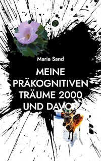 Meine präkognitiven Träume 2000 und davor - Maria Sand - E-Book