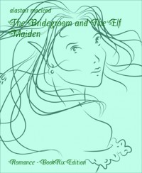The Bridegroom and The Elf Maiden - alastair macleod - E-Book