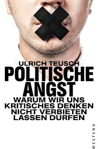 Politische Angst - Ulrich Teusch - E-Book