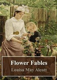 Flower Fables - Louisa May Alcott - E-Book