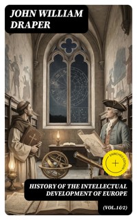 History of the Intellectual Development of Europe (Vol.1&2) - John William Draper - E-Book