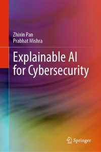 Explainable AI for Cybersecurity - Zhixin Pan - E-Book