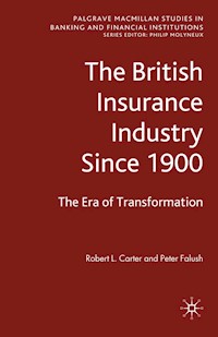 The British Insurance Industry Since 1900 - Robert L. Carter - E-Book