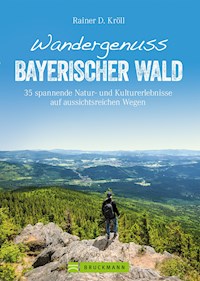 Wandergenuss Bayerischer Wald - Rainer D. Kröll - E-Book