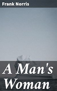 A Man's Woman - Frank Norris - E-Book