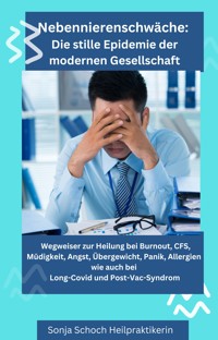 "Nebennierenschwäche: Die stille Epidemie der modernen Gesellschaft" - Sonja Schoch - E-Book