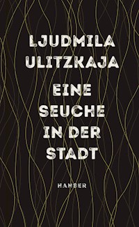 Eine Seuche in der Stadt - Ljudmila Ulitzkaja - E-Book