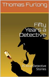 Fifty Years a Detective - Thomas Furlong - E-Book