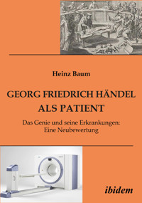 Georg Friedrich Händel als Patient - Heinz Baum - E-Book