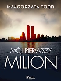 Mój pierwszy milion - Małgorzata Todd - E-Book