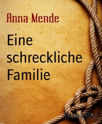 Eine schreckliche Familie - Anna Mende - E-Book