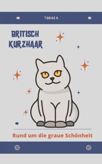 Britisch Kurzhaar - rund um die graue Schönheit - Tobias Hopfmüller - E-Book