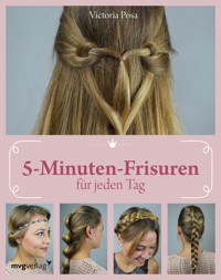 5-Minuten-Frisuren für jeden Tag - Victoria Posa - E-Book