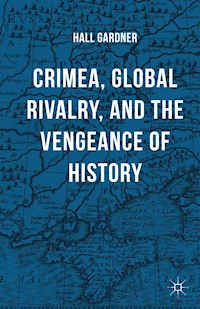 Crimea, Global Rivalry, and the Vengeance of History - Hall Gardner - E-Book