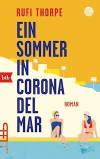 Ein Sommer in Corona del Mar - Rufi Thorpe - E-Book