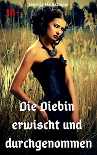 Die Diebin erwischt und durchgenommen - Beverly Mc Barlaine - E-Book