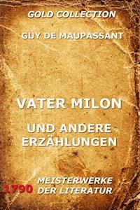 Vater Milon und andere Erzählungen - Guy de Maupassant - E-Book