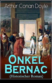 Onkel Bernac (Historischer Roman) - Arthur Conan Doyle - E-Book