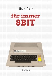 Für immer 8 Bit - Uwe Post - E-Book