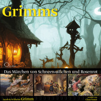 Das Märchen von Schneeweißchen und Rosenrot - Wilhelm Grimm - Hörbuch