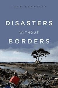 Disasters Without Borders - John Hannigan - E-Book