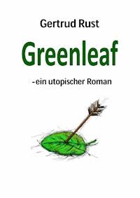 Greenleaf - Gertrud Rust - E-Book