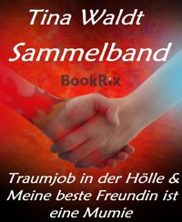 Sammelband: Traumjob in der Hölle & Meine beste Freundin ist eine Mumie - Tina Waldt - E-Book