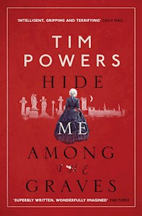 Hide Me Among the Graves - Tim  Powers - E-Book