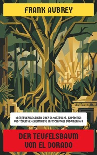 Der Teufelsbaum von El Dorado - Frank Aubrey - E-Book