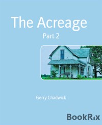 The Acreage - Part 2 - Gerry Chadwick - E-Book