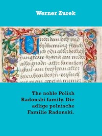 The noble Polish Radonski family. Die adlige polnische Familie Radonski. - Werner Zurek - E-Book