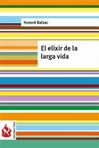 El elixir de la larga vida (low cost). Edición limitada - Honore de Balzac - E-Book