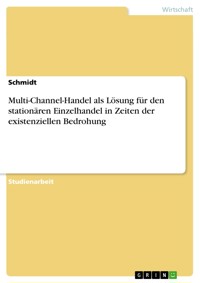 Multi-Channel-Handel als Lösung für den stationären Einzelhandel in Zeiten der existenziellen Bedrohung - Schmidt - E-Book